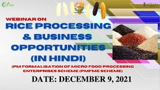 WEBINAR ON - RICE PROCESSING & BUSINESS OPPORTNITIES (IN HINDI)  09/12/21 - NIFTEM PMFME SCHEME