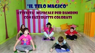 ATTIVITA' MUSICALE CON FAZZOLETTI COLORATI - "IL TELO MAGICO"