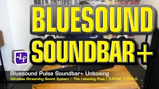 Bluesound Pulse Soundbar+ Wireless Streaming Sound System | The Listening Post | TLPCHC TLPWLG