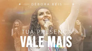 Débora Reis - Tua Presença Vale Mais (Clipe Oficial)