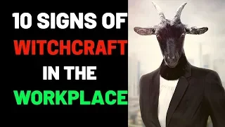 10 Signs of Witchcraft in the Workplace - Prayer to Break Witchcraft Attacking you