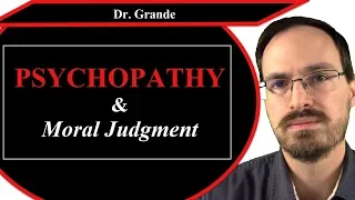 Psychopathy and Moral Judgment