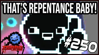 That's Repentance Baby! - The Binding Of Isaac: Repentance #250