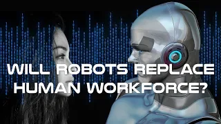 Will Robots Replace Human Workforce - Robotic Revolution Explained