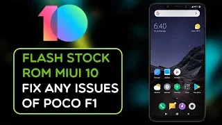 POCOPHONE F1 - HOW TO INSTALL STOCK ROM MIUI 10 GLOBAL ROM || FASTBOOT ROM || FIX ANY ISSUES OF POCO