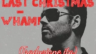 Last Christmas  - Wham! ( George Michael ) Traduzione Italiana