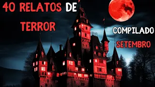 40 Histórias Assustadoras Reais de Terror - Compilado Setembro ao Som de Chuva