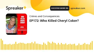 EP172: Who Killed Cheryl Coker?