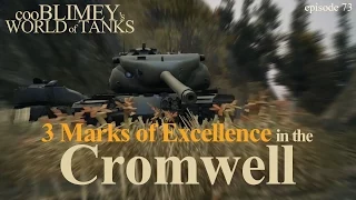 3 Marks of Excellence in the Cromwell - cooBLIMEY's WORLD of TANKS - ep.73