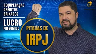 IRPJ - Recuperação Créditos Baixados - Lucro Presumido - Tributa ou Não ?? | Prof. Édison Pinzon