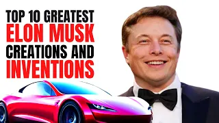 Top 10 Greatest Elon Musk Creations and Inventions | Greatest Elon Musk Creations and Inventions