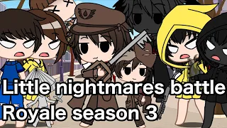 Little nightmares battle royale season 3 Ft. Little nightmares