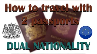 How to travel with 2 passports | Dual citizen | UK & EU
