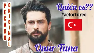 QUIEN ES?? ONUR TUNA protagonista de Pecado Original/BIOGRAFİA