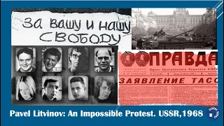 Pavel Litvinov: The Impossible Protest. Moscow--Prague, 1968.