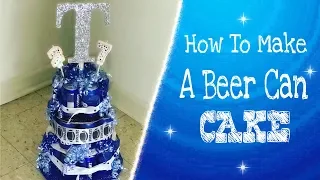 How to make a beer can cake | Alternative Birthday Cake | Gift Inspiration