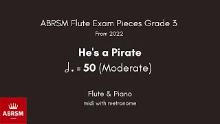 ABRSM Flute Grade 3 from 2022, He's a Pirate 50 (Moderate) Flute & Piano midi with metronome