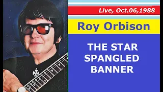 Roy Orbison - THE STAR SPANGLED BANNER (live, Oct.06,1988)