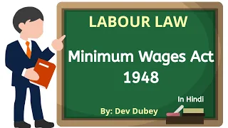 Minimum Wages Act 1948 | Labour Law | Object, history, provision, determination of wages | Dev Dubey