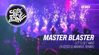 Master Blaster - Let's Get Mad (X-Cess! & Mankee Remix)
