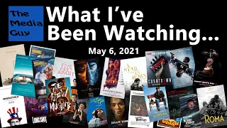 What I've Been Watching - 5/6/2021 - Catching up!