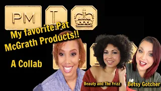 My Top 10 Favorite Pat McGrath Products! Collab with Betsy Gotcher and Beauty and The Frizz