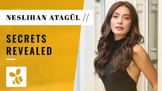 Things You Didn't Know About Neslihan Atagül