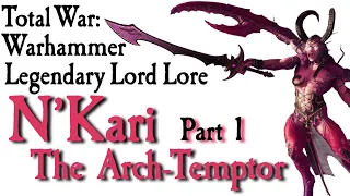 N'Kari Lore Part 1 TW: Warhammer