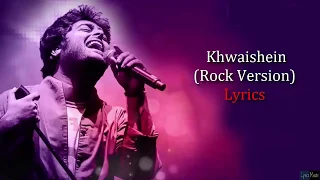 Khwaishein Rock Version (Lyrics): Arijit Singh | Armaan Malik | Amaal Mallik | Calendar Girl