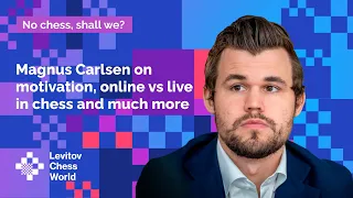 Magnus Carlsen on motivation, online vs live in chess and much more