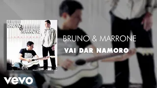 Bruno & Marrone - Vai Dar Namoro (Áudio Oficial)