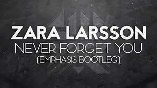 Zara Larsson - Never Forget You (Emphasis Bootleg)