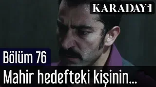 Karadayı 76. Bölüm | Mahir hedefteki kişinin kendisi oluduğunu anlar