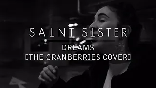 Saint Sister - Dreams [The Cranberries cover]