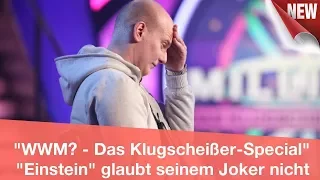 "WWM? - Das Klugscheißer-Special"  "Einstein" glaubt seinem Joker nicht - und verzweifelt