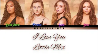 Little Mix - I Love You - Lyrics - (Color Coded Lyrics)