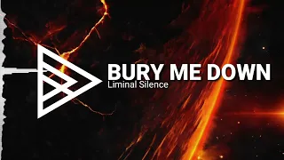 Liminal Silence - Bury Me Down