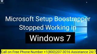 How to Fix Microsoft Setup Bootstrapper has Stopped Working in Windows 7