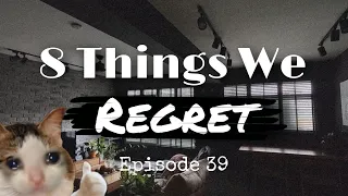 8 Things We Regret | Singapore HDB 4 Room BTO Greenverge | Ep 39