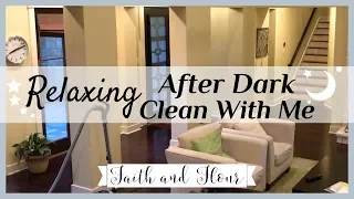 Relaxing After Dark Clean With Me | Cleaning Motivation 2019