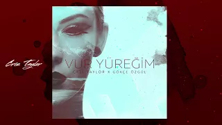 CRIS TAYLOR - VUR YÜREĞİM (feat Gökçe Özgül)