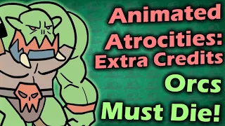 Animated Atrocities 182 || Extra Credits - Orcs Must Die!