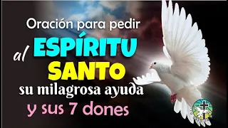 ORACIÓN PARA PEDIR AL ESPÍRITU SANTO SU MILAGROSA AYUDA Y SUS SIETE DONES