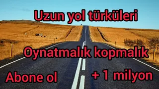 UZUN YOL HAREKETLİ TÜRKÜLER OYNATMALIK