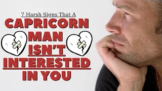 7 Harsh Signs That A Capricorn Man Isn’t Interested In You
