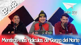 Episodio 48 -"Mentiras MÁS RIDÍCULAS de COREA DEL NORTE"  | Salon 1201 Podcast