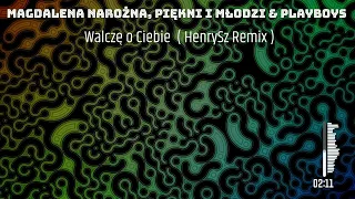 Magdalena Narożna, Piękni I Młodzi & Playboys - Walczę o Ciebie ( HenrySz Remix )