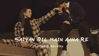 Siyan Dil Main Aana Re ( Slowed + reverb ) Use headphones || Slow square