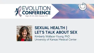 Sexual Health | Let’s Talk About Sex | 2022 Evolution Conference