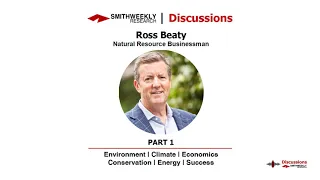 Discussion with Ross Beaty  |  Natural Resource Businessman  |  Part 1